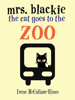 cover image of Mrs. Blackie the Cat Goes to the Zoo
